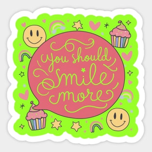 You Should Smile More - Be Happy and Smile More Designs Sticker